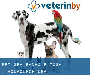 Pet Spa - Banho e Tosa (Itaquaquecetuba)